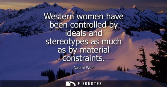 Small: Western women have been controlled by ideals and stereotypes as much as by material constraints