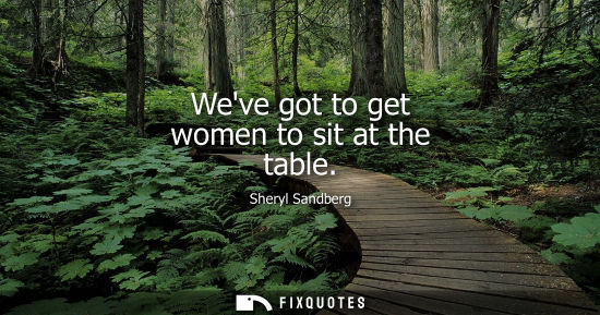 Small: Weve got to get women to sit at the table