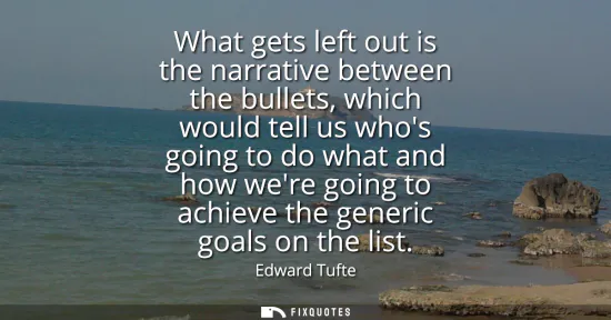 Small: What gets left out is the narrative between the bullets, which would tell us whos going to do what and how wer