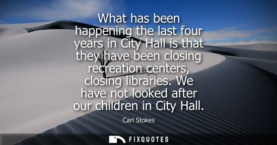 Small: What has been happening the last four years in City Hall is that they have been closing recreation cent