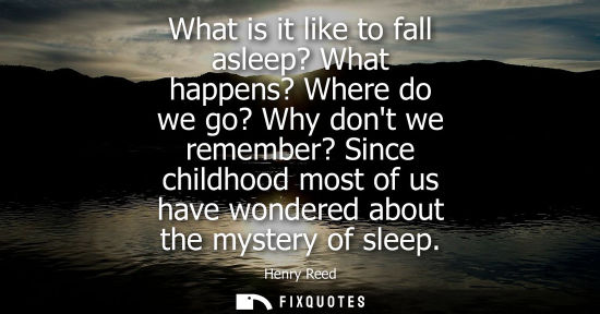 Small: What is it like to fall asleep? What happens? Where do we go? Why dont we remember? Since childhood mos