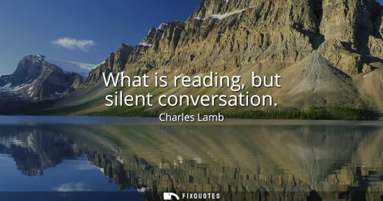 Small: What is reading, but silent conversation