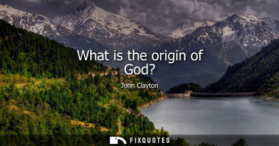 Small: What is the origin of God?