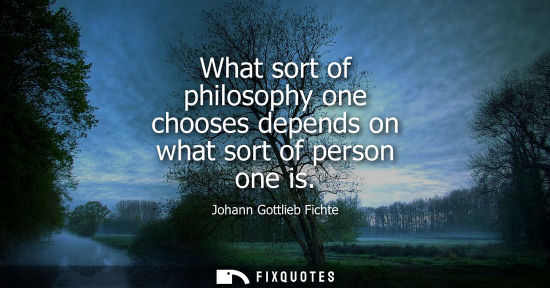 Small: What sort of philosophy one chooses depends on what sort of person one is
