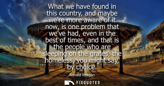 Small: What we have found in this country, and maybe were more aware of it now, is one problem that weve had, 