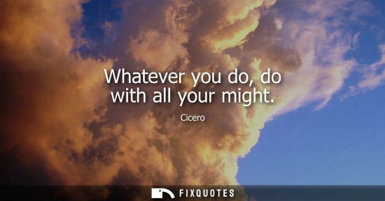 Small: Whatever you do, do with all your might