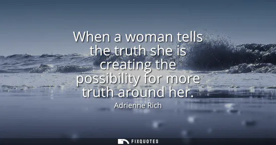 Small: When a woman tells the truth she is creating the possibility for more truth around her