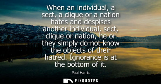 Small: When an individual, a sect, a clique or a nation hates and despises another individual, sect, clique or