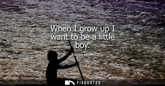 Small: When I grow up I want to be a little boy