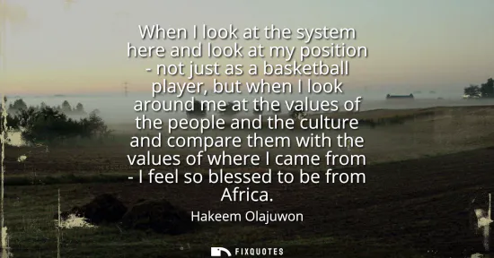 Small: When I look at the system here and look at my position - not just as a basketball player, but when I look arou