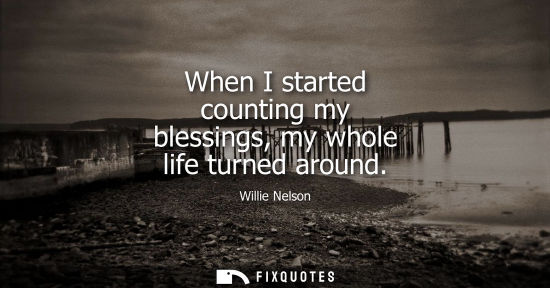 Small: When I started counting my blessings, my whole life turned around