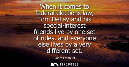 Small: When it comes to federal elections law, Tom DeLay and his special-interest friends live by one set of r
