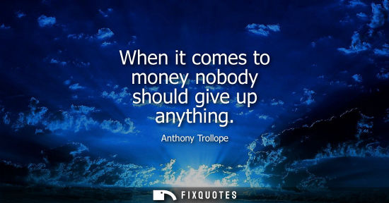 Small: When it comes to money nobody should give up anything