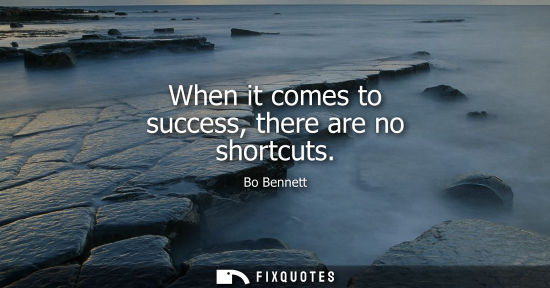 Small: When it comes to success, there are no shortcuts