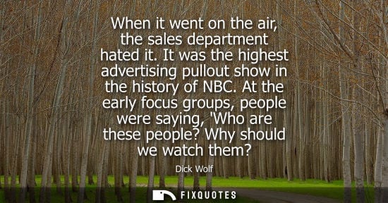 Small: When it went on the air, the sales department hated it. It was the highest advertising pullout show in 