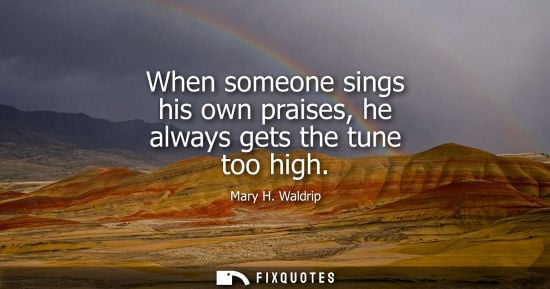 Small: When someone sings his own praises, he always gets the tune too high