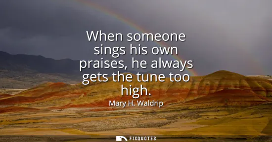 Small: When someone sings his own praises, he always gets the tune too high