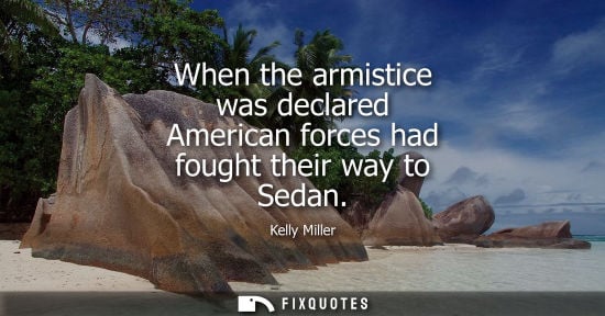 Small: When the armistice was declared American forces had fought their way to Sedan