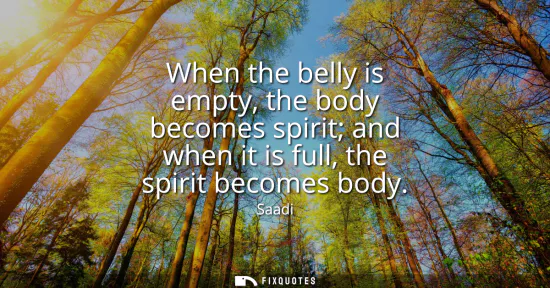 Small: When the belly is empty, the body becomes spirit and when it is full, the spirit becomes body