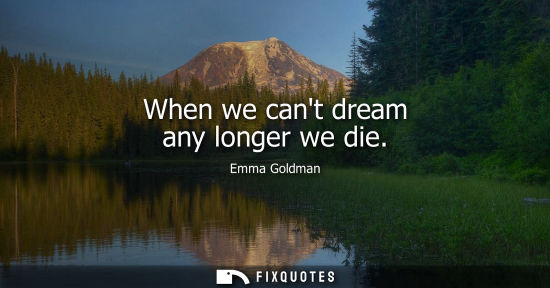 Small: When we cant dream any longer we die