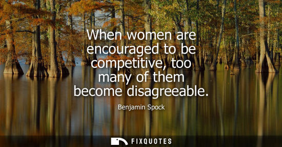 Small: When women are encouraged to be competitive, too many of them become disagreeable