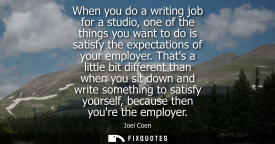 Small: When you do a writing job for a studio, one of the things you want to do is satisfy the expectations of