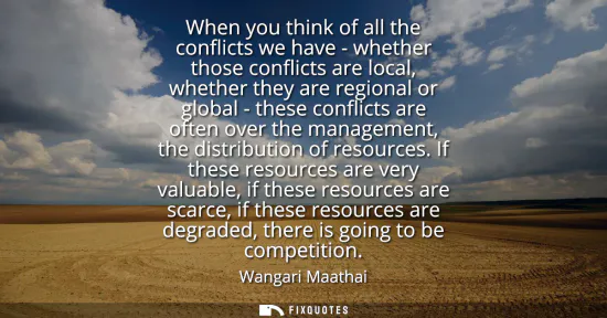 Small: When you think of all the conflicts we have - whether those conflicts are local, whether they are regional or 