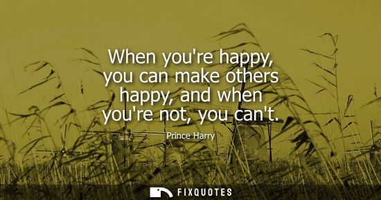 Small: When youre happy, you can make others happy, and when youre not, you cant