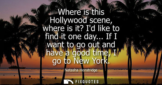 Small: Where is this Hollywood scene, where is it? Id like to find it one day... If I want to go out and have 