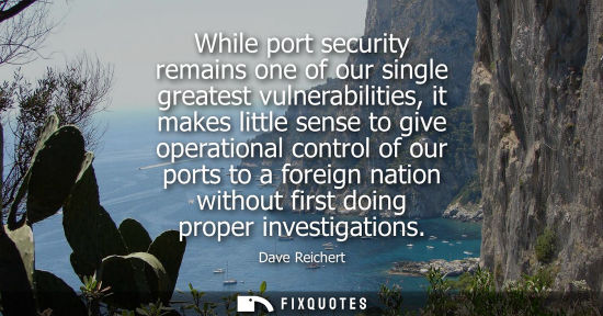 Small: While port security remains one of our single greatest vulnerabilities, it makes little sense to give o
