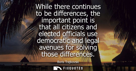 Small: While there continues to be differences, the important point is that all citizens and elected officials