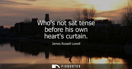 Small: Whos not sat tense before his own hearts curtain