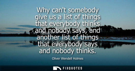 Small: Why cant somebody give us a list of things that everybody thinks and nobody says, and another list of things t