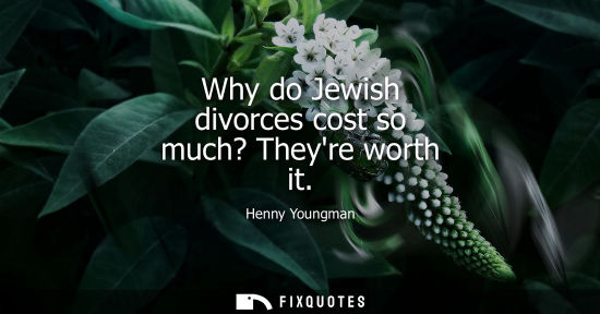 Small: Why do Jewish divorces cost so much? Theyre worth it
