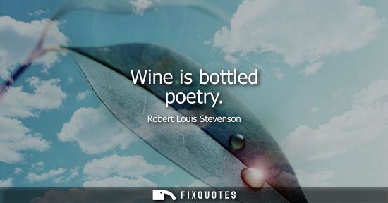 Small: Wine is bottled poetry