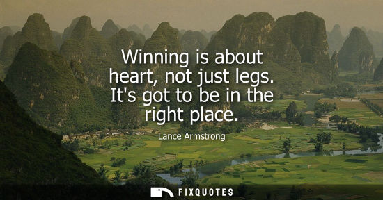 Small: Winning is about heart, not just legs. Its got to be in the right place