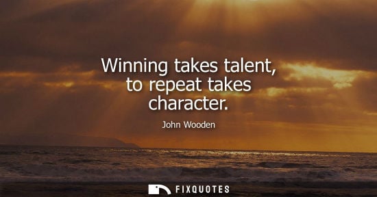 Small: Winning takes talent, to repeat takes character