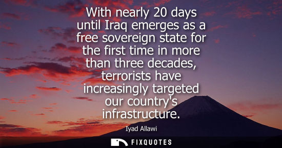 Small: With nearly 20 days until Iraq emerges as a free sovereign state for the first time in more than three 