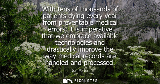 Small: With tens of thousands of patients dying every year from preventable medical errors, it is imperative t