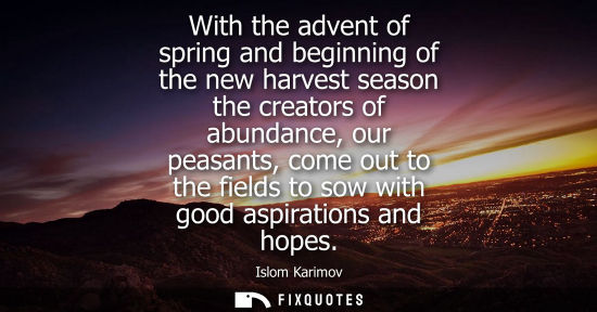 Small: With the advent of spring and beginning of the new harvest season the creators of abundance, our peasants, com