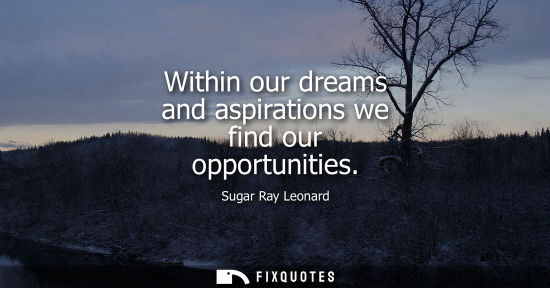 Small: Within our dreams and aspirations we find our opportunities
