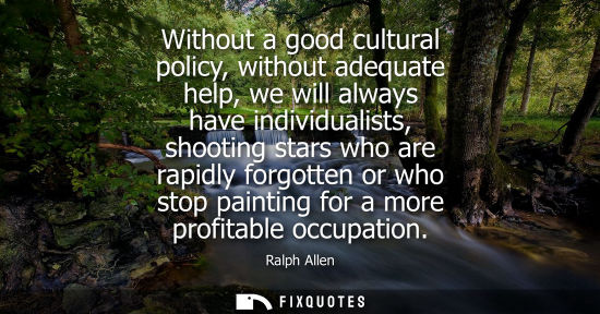 Small: Without a good cultural policy, without adequate help, we will always have individualists, shooting sta
