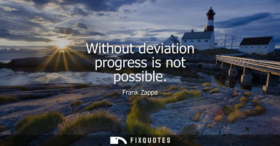 Small: Without deviation progress is not possible