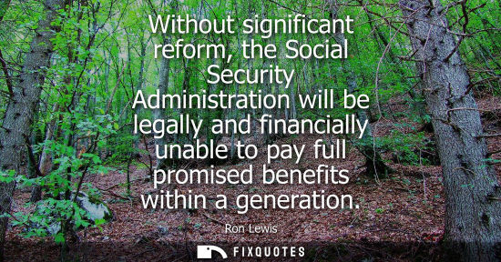 Small: Without significant reform, the Social Security Administration will be legally and financially unable t