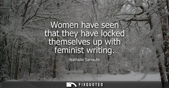 Small: Women have seen that they have locked themselves up with feminist writing