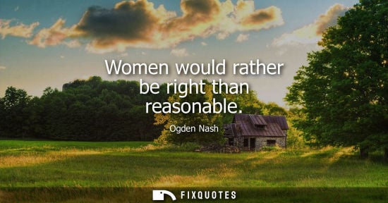 Small: Women would rather be right than reasonable