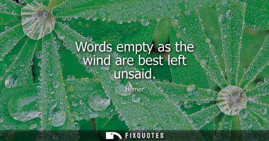 Small: Words empty as the wind are best left unsaid