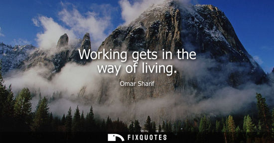 Small: Working gets in the way of living
