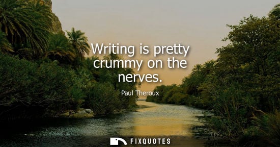 Small: Writing is pretty crummy on the nerves