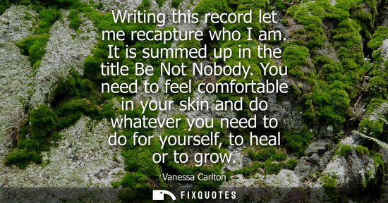 Small: Writing this record let me recapture who I am. It is summed up in the title Be Not Nobody. You need to 